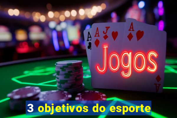 3 objetivos do esporte